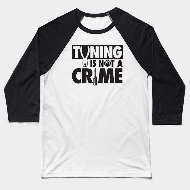 Tuning is not a crime Baseball T-Shirt by nektarinchen